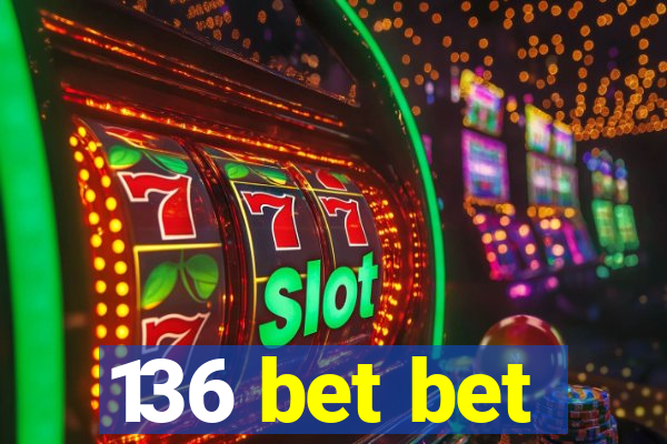 136 bet bet